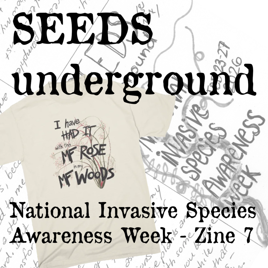 SU7-NISAW SEEDS underground: National Invasive Species Awareness Week - Zine 7, featured image shows scan of the zine and the first of the invasive species tshirt designs.